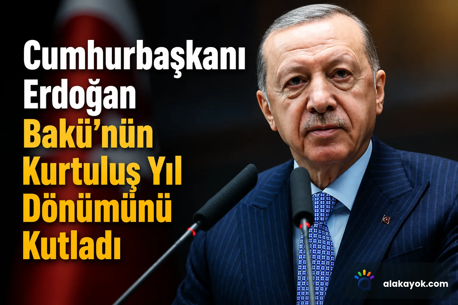 Cumhurbaşkanı Erdoğan Bakü’nün Kurtuluş Yıl Dönümünü Kutladı
