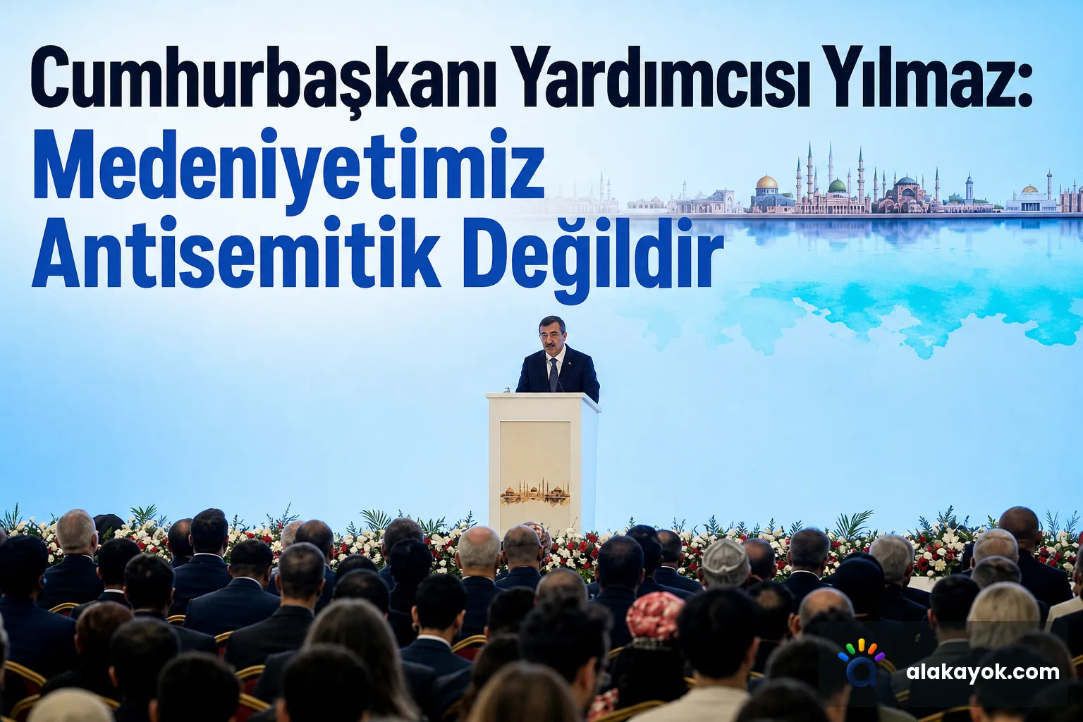 Cumhurbaşkanı Yardımcısı Yılmaz: Medeniyetimiz Antisemitik Değildir