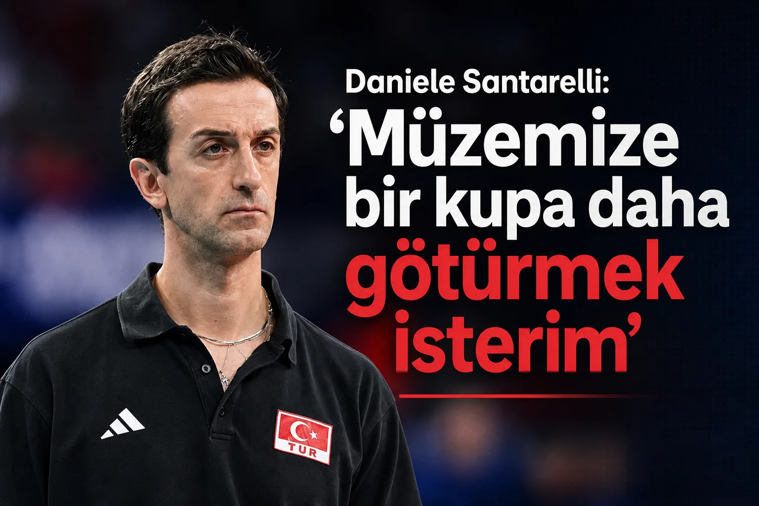 Daniele Santarelli: 'Müzemize bir kupa daha götürmek isterim'