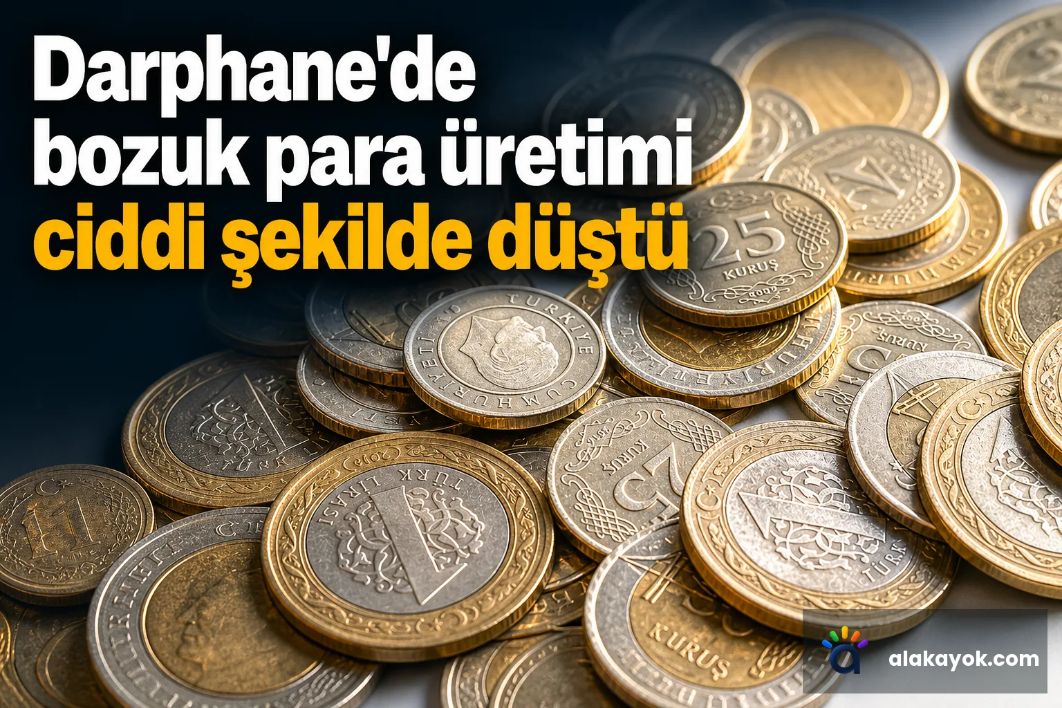 Darphane'de bozuk para üretimi ciddi şekilde düştü