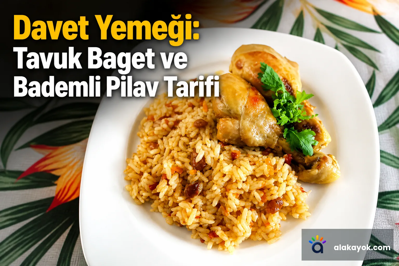Davet Yemeği: Tavuk Baget ve Bademli Pilav Tarifi