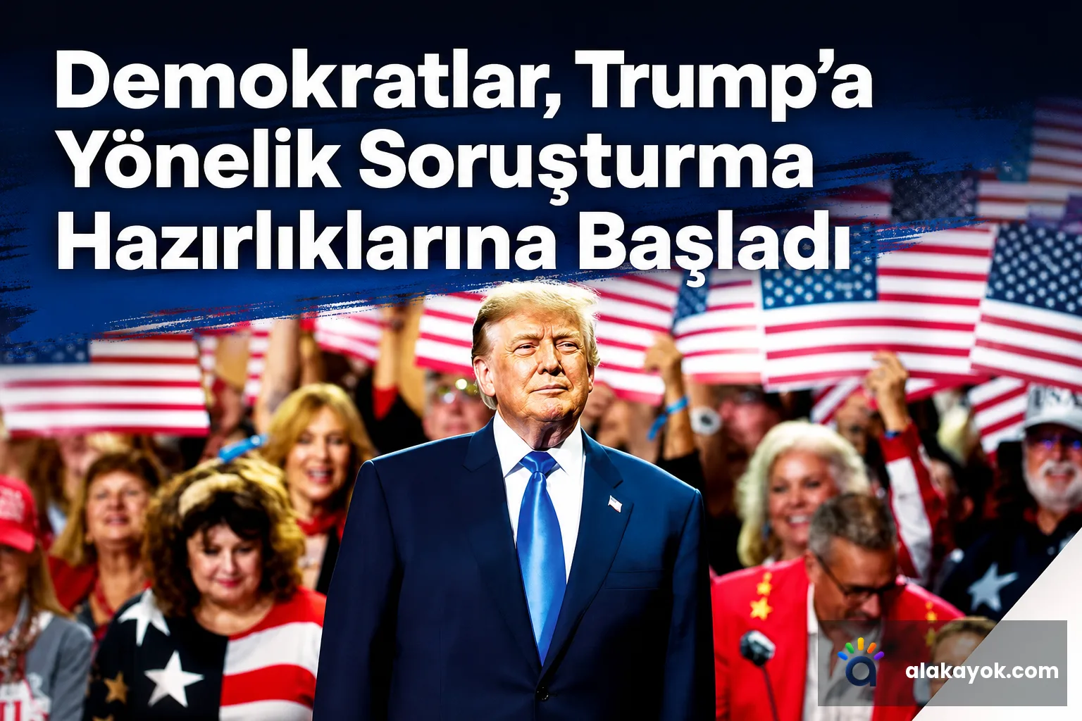 Demokratlar, Trump’a Yönelik Soruşturma Hazırlıklarına Başladı