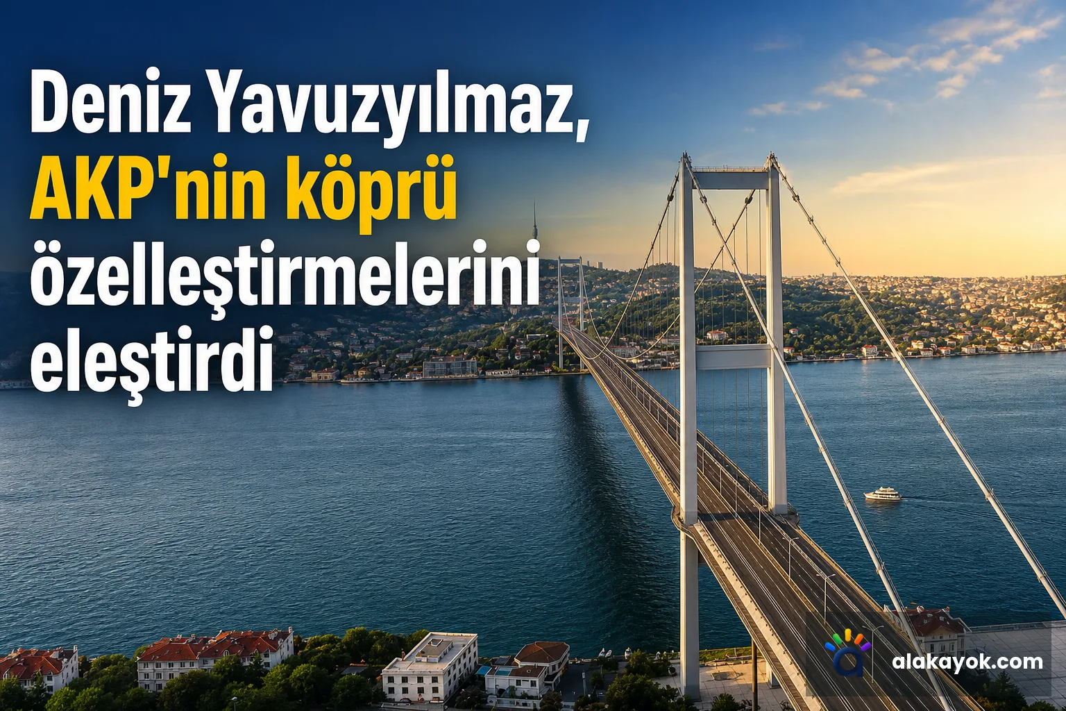 Deniz Yavuzyılmaz, AKP'nin köprü özelleştirmelerini eleştirdi