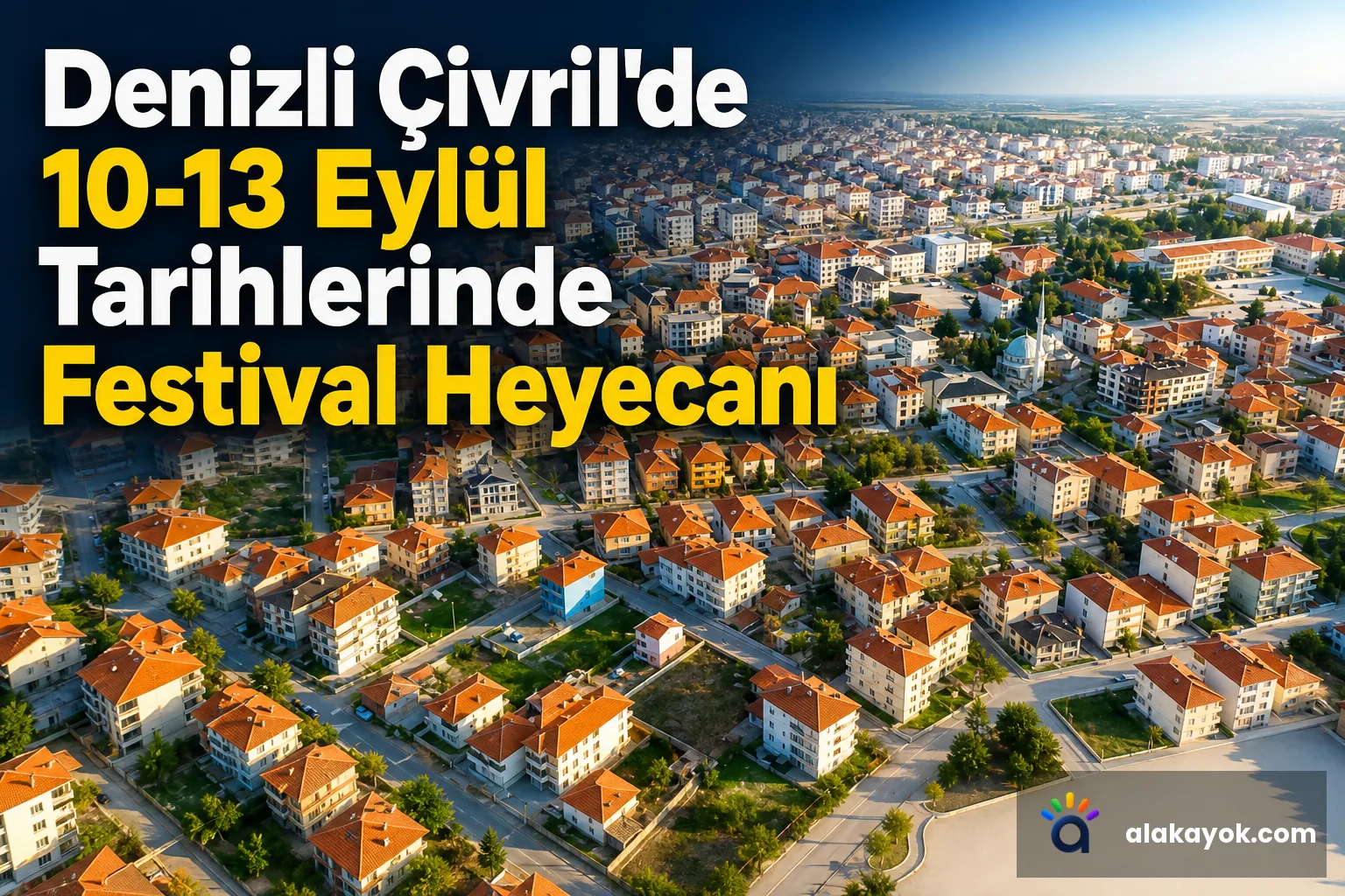 Denizli Çivril'de 10-13 Eylül Tarihlerinde Festival Heyecanı