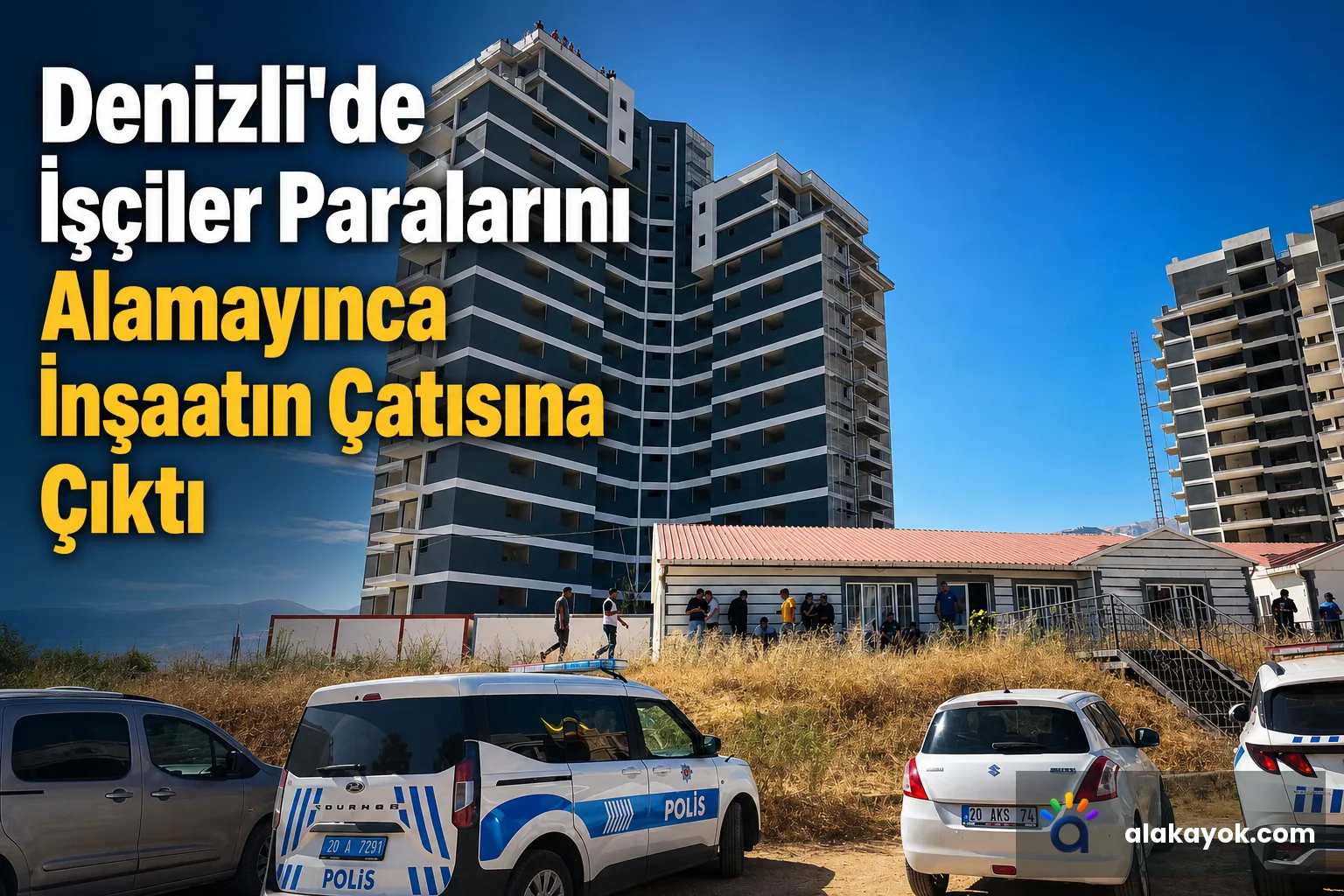 Denizli'de İşçiler Paralarını Alamayınca İnşaatın Çatısına Çıktı