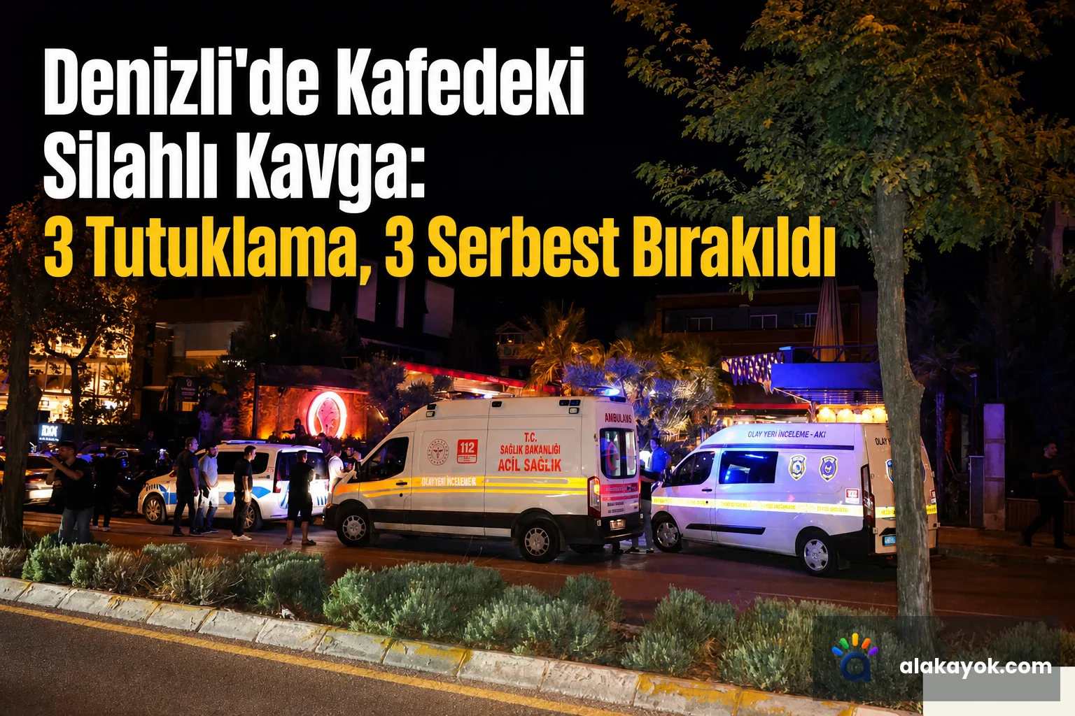 Denizli'de Kafedeki Silahlı Kavga: 3 Tutuklama, 3 Serbest Bırakıldı