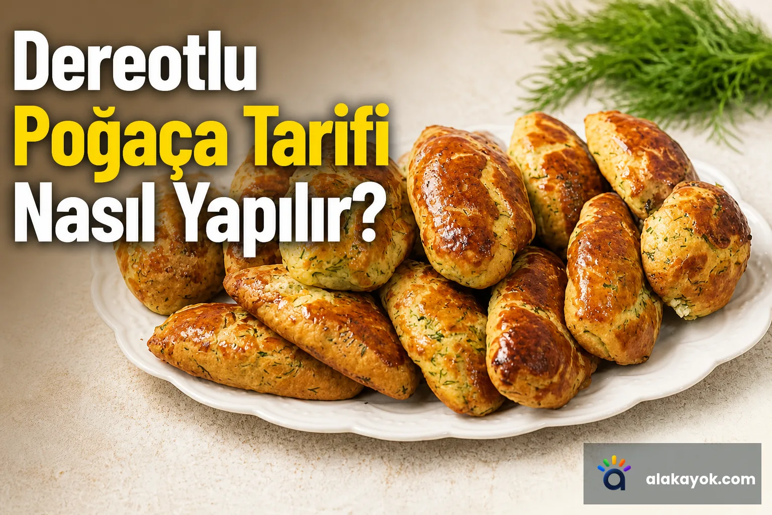 Dereotlu Poğaça Tarifi Nasıl Yapılır?