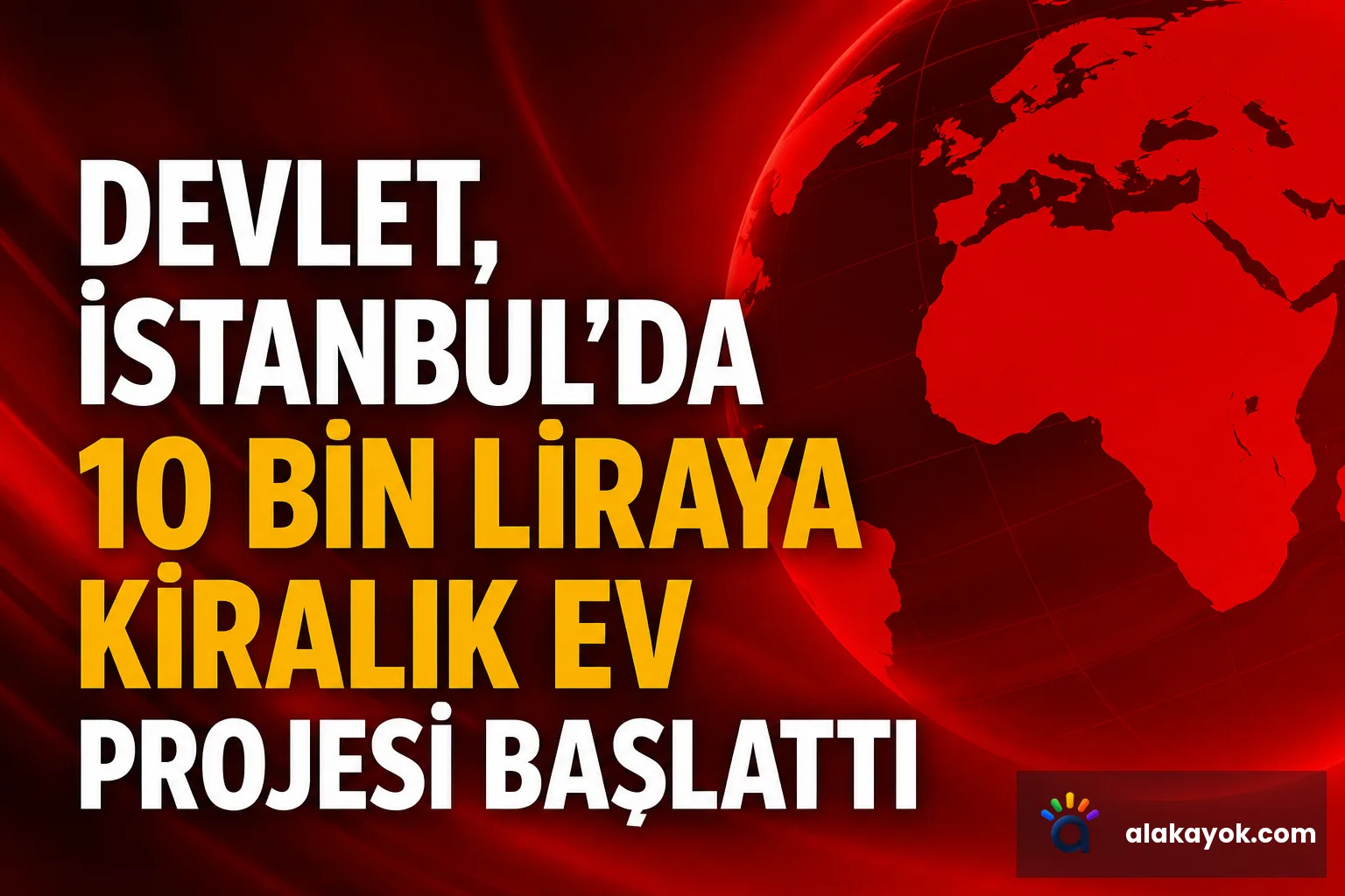 Devlet, İstanbul'da 10 Bin Liraya Kiralık Ev Projesi Başlattı