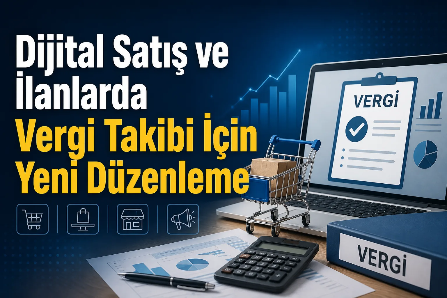 Dijital Satış ve İlanlarda Vergi Takibi İçin Yeni Düzenleme