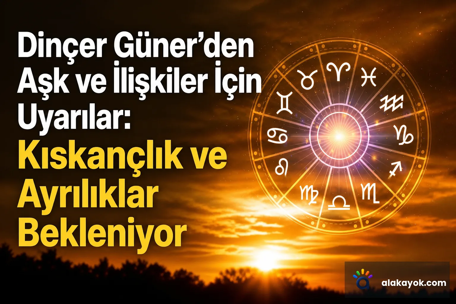 Dinçer Güner'den Aşk ve İlişkiler İçin Uyarılar: Kıskançlık ve Ayrılıklar Bekleniyor