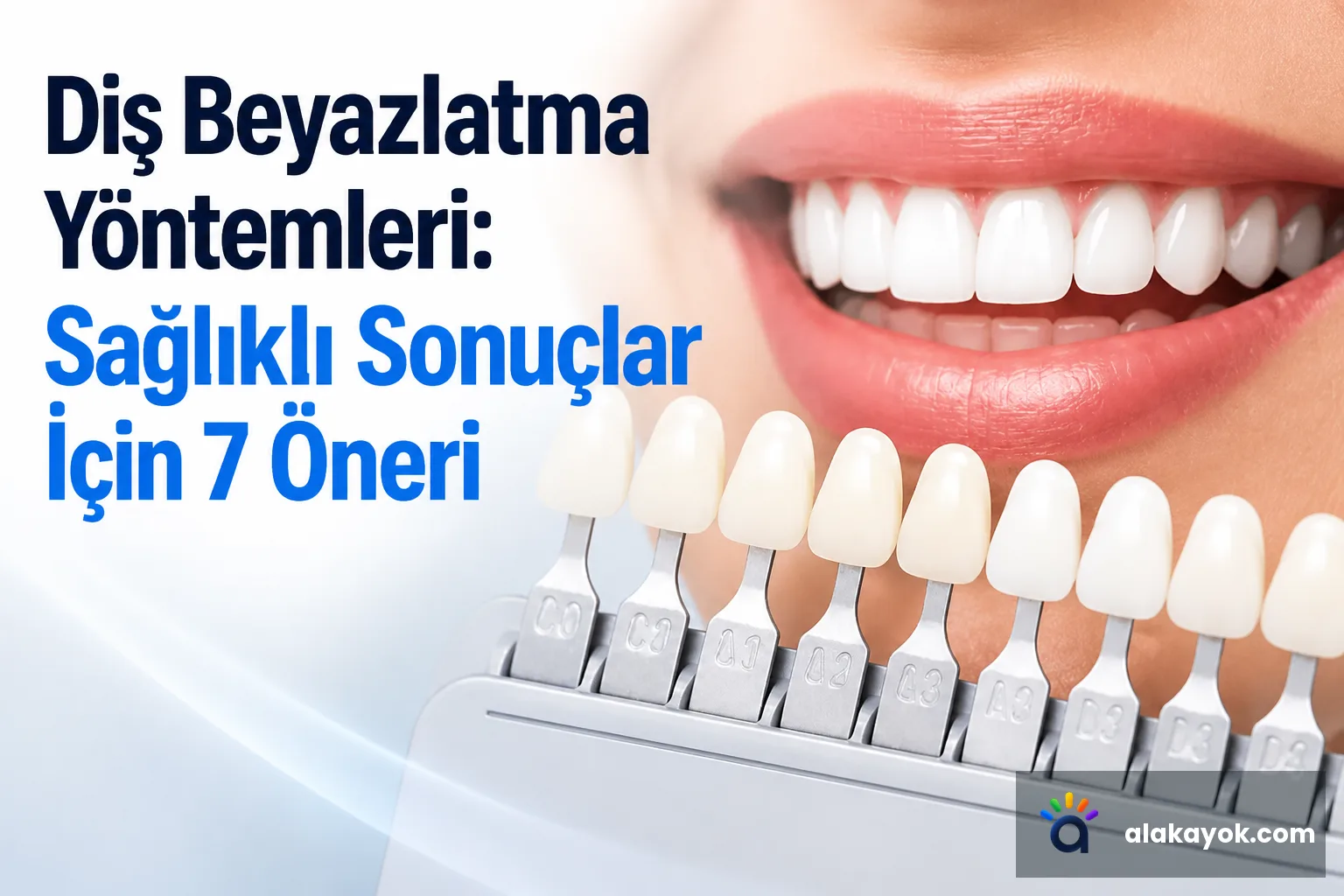 Diş Beyazlatma Yöntemleri: Sağlıklı Sonuçlar İçin 7 Öneri