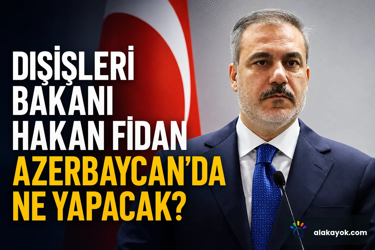 Dışişleri Bakanı Hakan Fidan Azerbaycan'da Ne Yapacak?