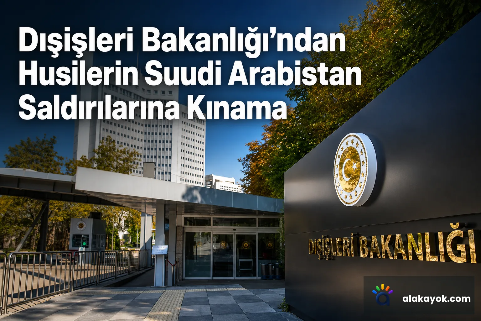 Dışişleri Bakanlığı'ndan Husilerin Suudi Arabistan Saldırılarına Kınama