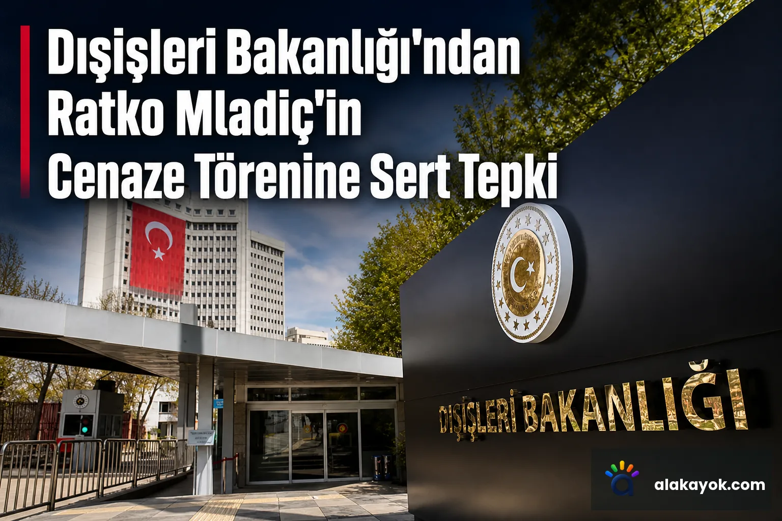 Dışişleri Bakanlığı'ndan Ratko Mladiç'in Cenaze Törenine Sert Tepki