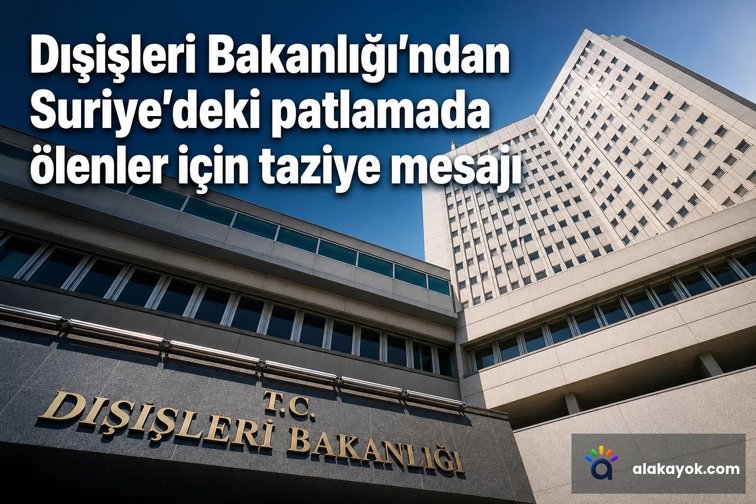 Dışişleri Bakanlığı'ndan Suriye'deki patlamada ölenler için taziye mesajı