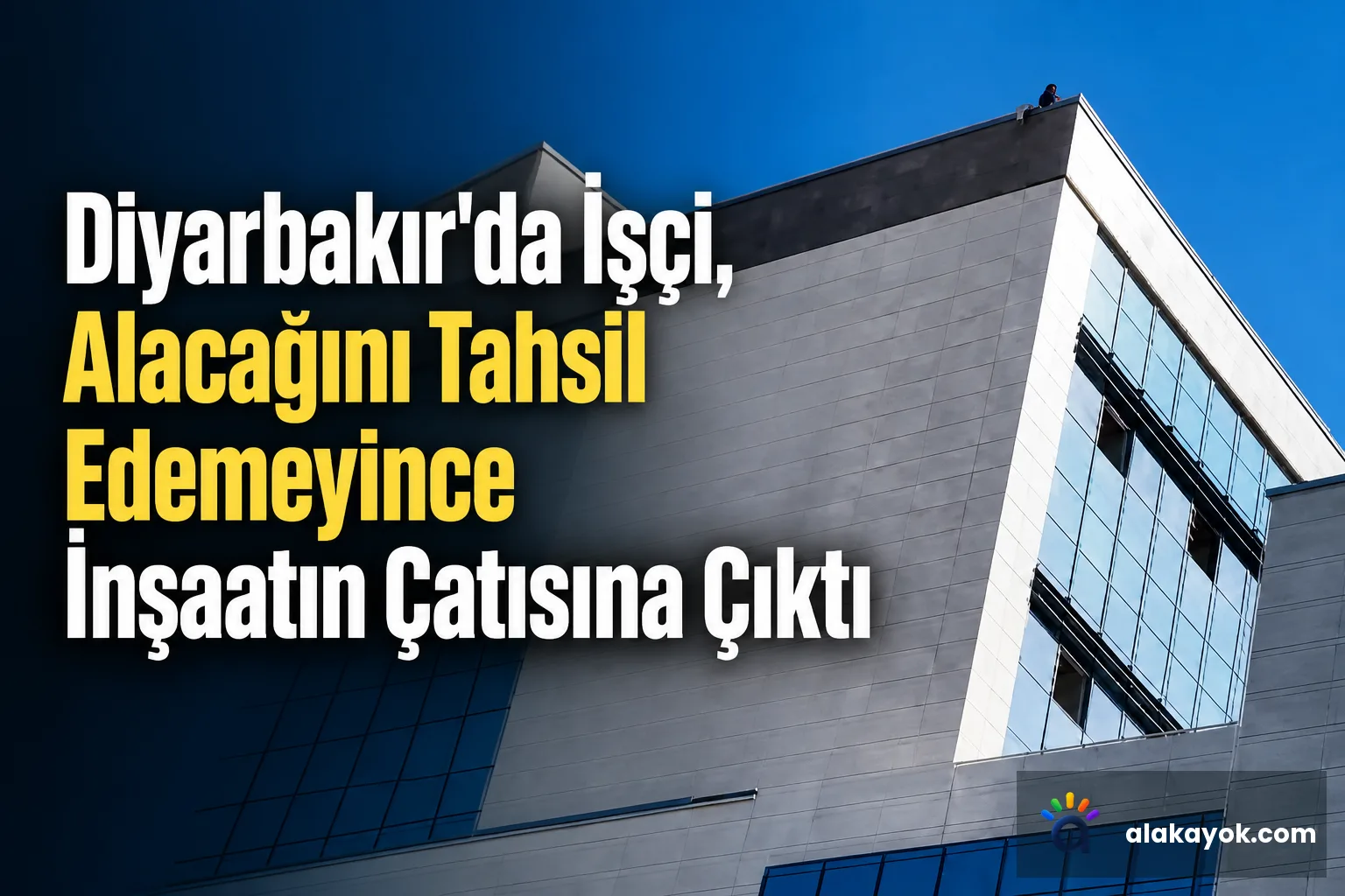 Diyarbakır'da İşçi, Alacağını Tahsil Edemeyince İnşaatın Çatısına Çıktı