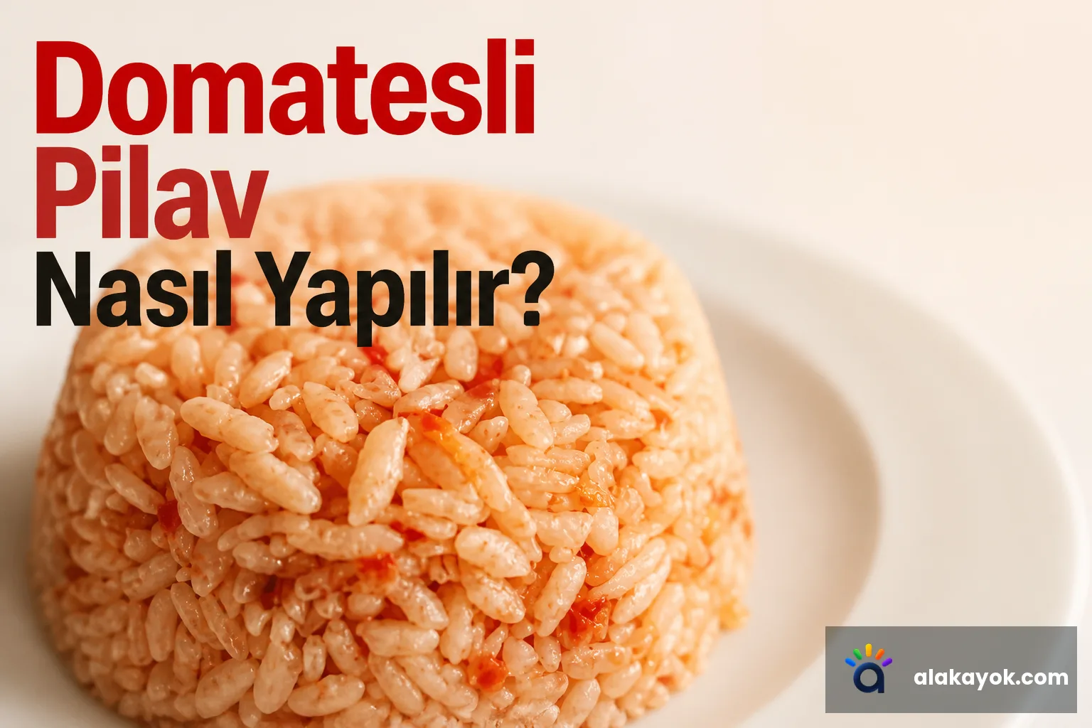 Domatesli Pilav Nasıl Yapılır?