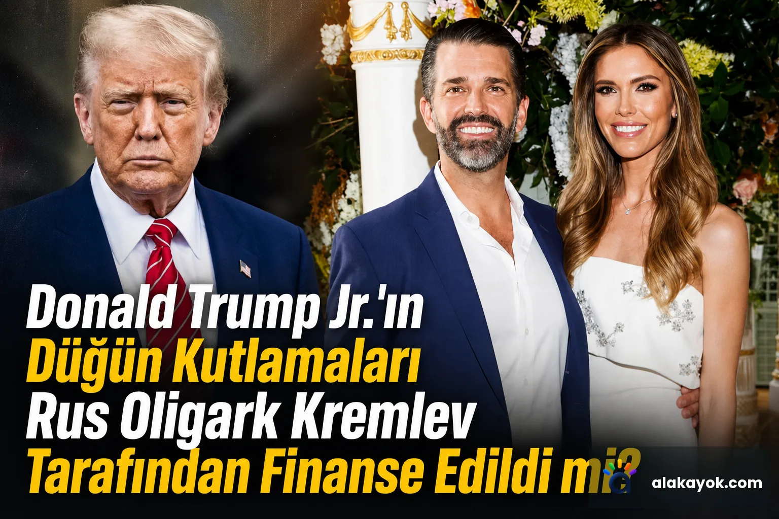 Donald Trump Jr.'ın Düğün Kutlamaları Rus Oligark Kremlev Tarafından Finanse Edildi mi?