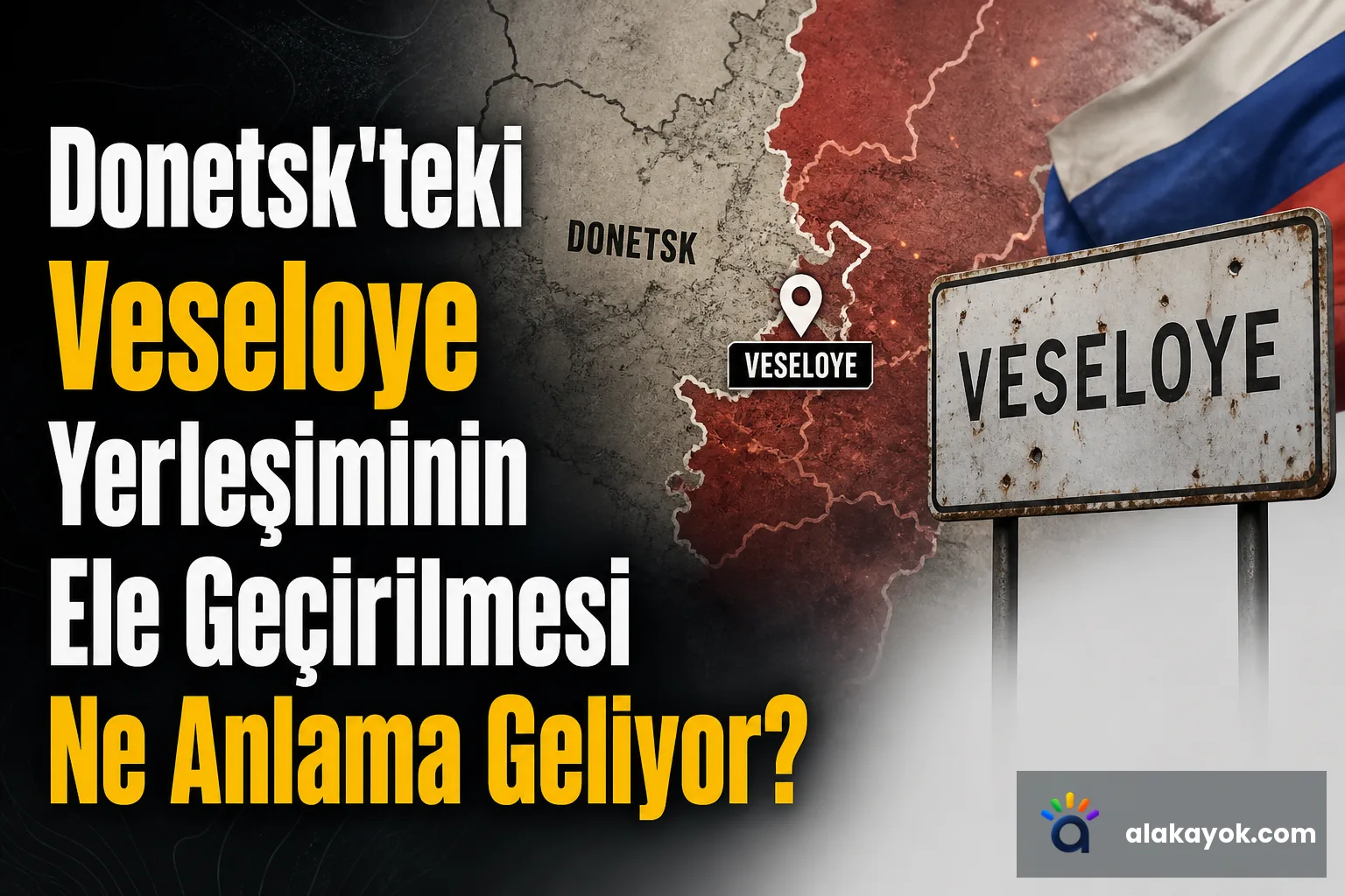 Donetsk'teki Veseloye Yerleşiminin Ele Geçirilmesi Ne Anlama Geliyor?