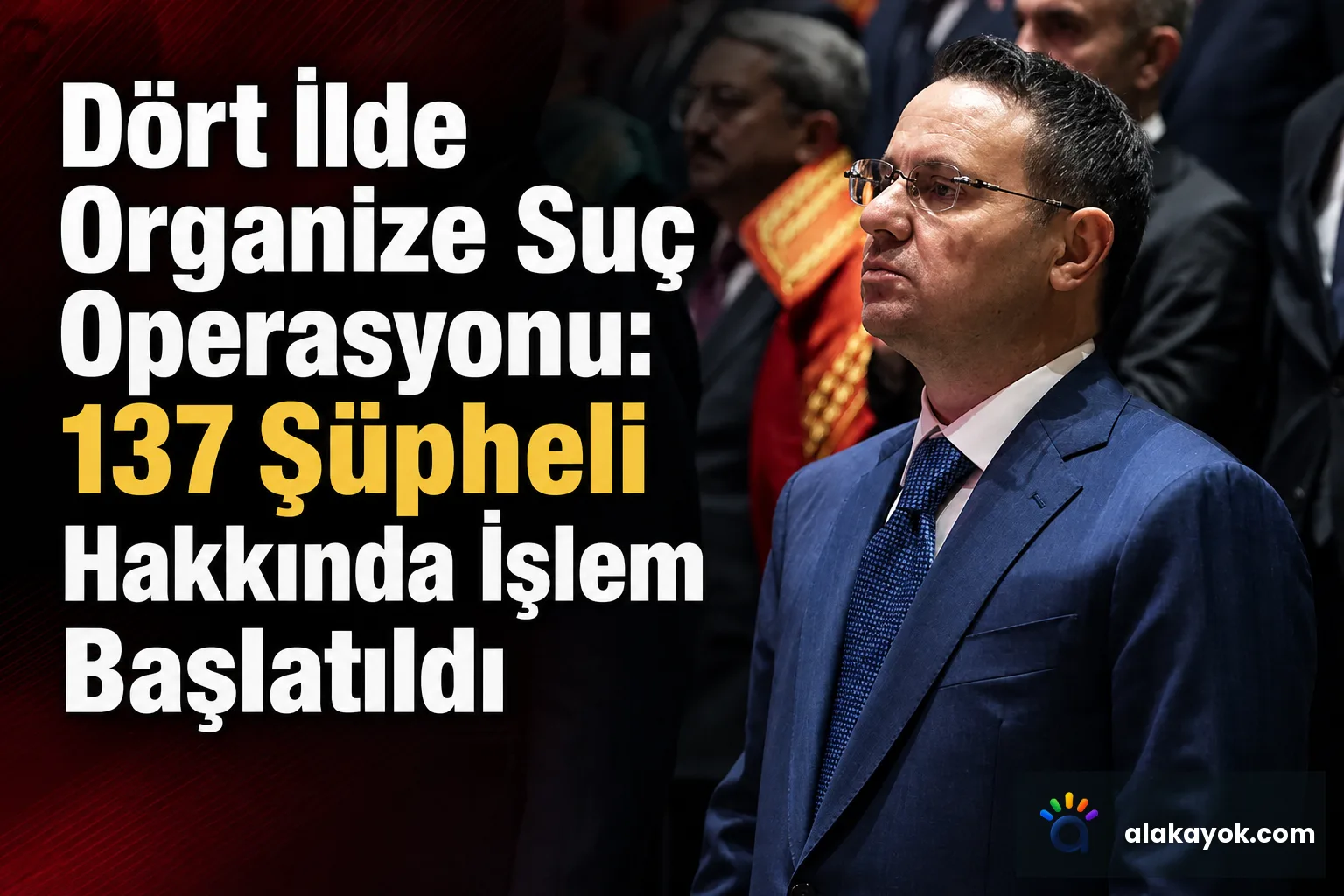 Dört İlde Organize Suç Operasyonu: 137 Şüpheli Hakkında İşlem Başlatıldı
