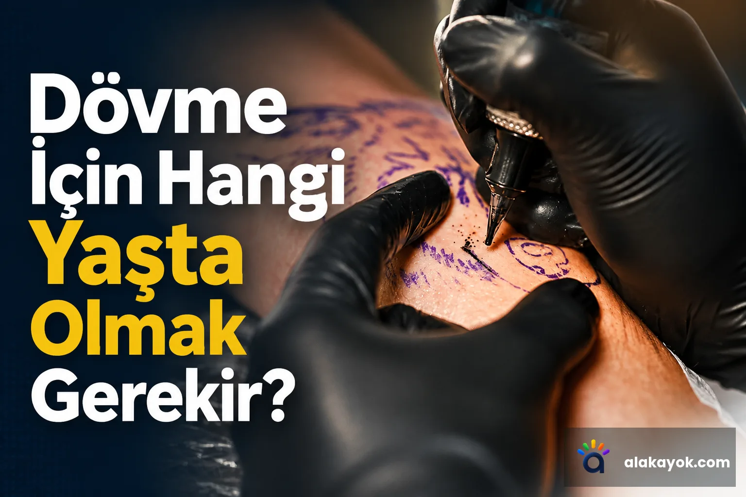 Dövme İçin Hangi Yaşta Olmak Gerekir?
