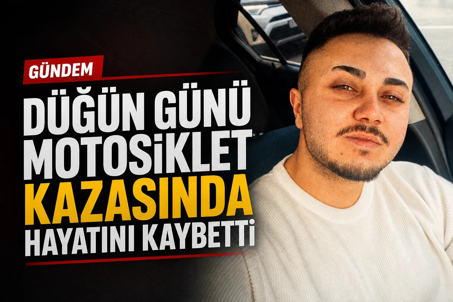 Düğün Günü Motosiklet Kazasında Hayatını Kaybetti