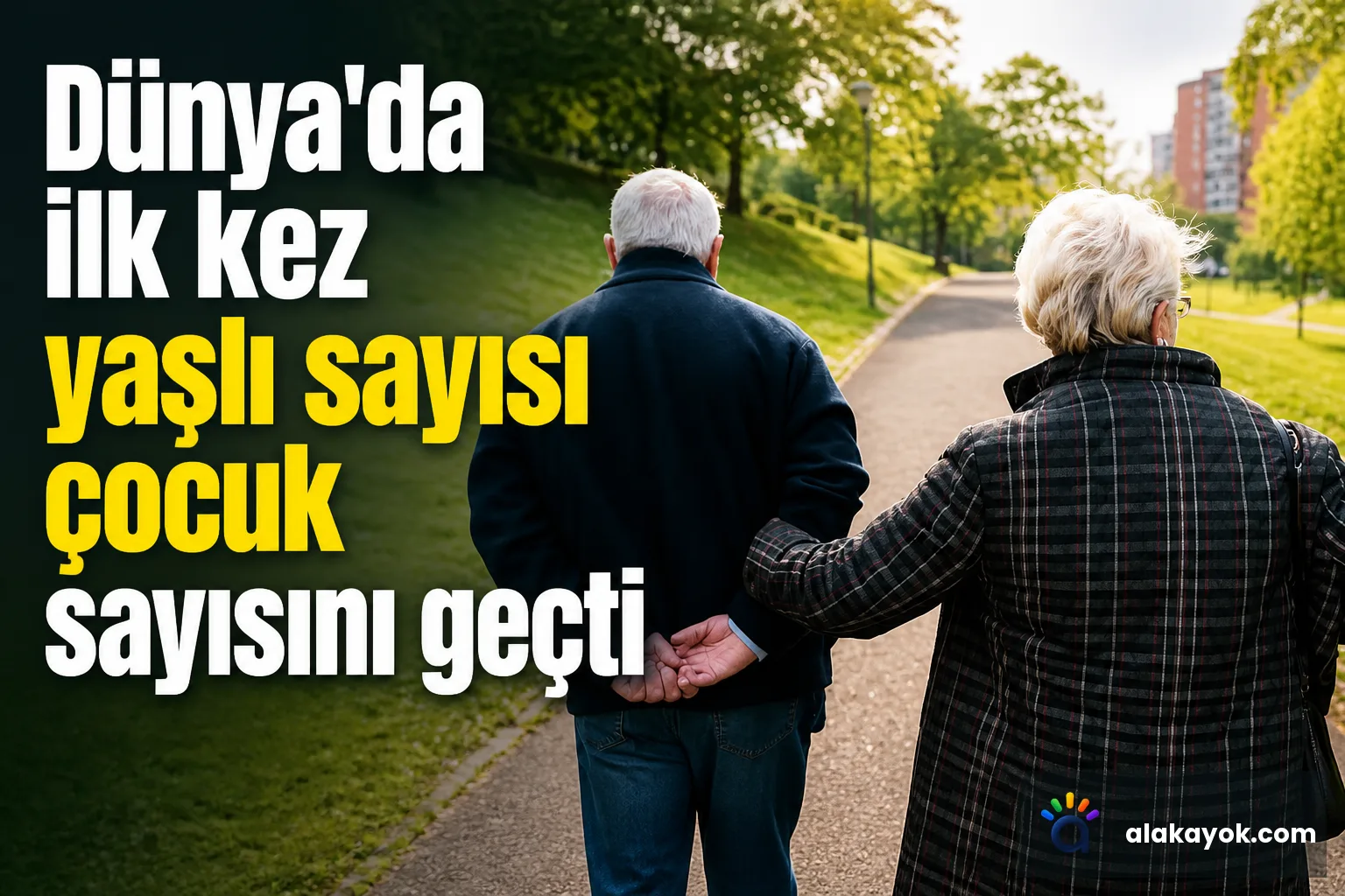 Dünya'da ilk kez yaşlı sayısı çocuk sayısını geçti