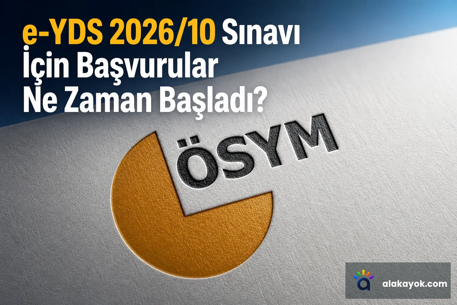 e-YDS 2026/10 Sınavı İçin Başvurular Ne Zaman Başladı?