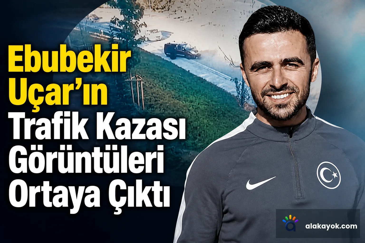 Ebubekir Uçar'ın Trafik Kazası Görüntüleri Ortaya Çıktı