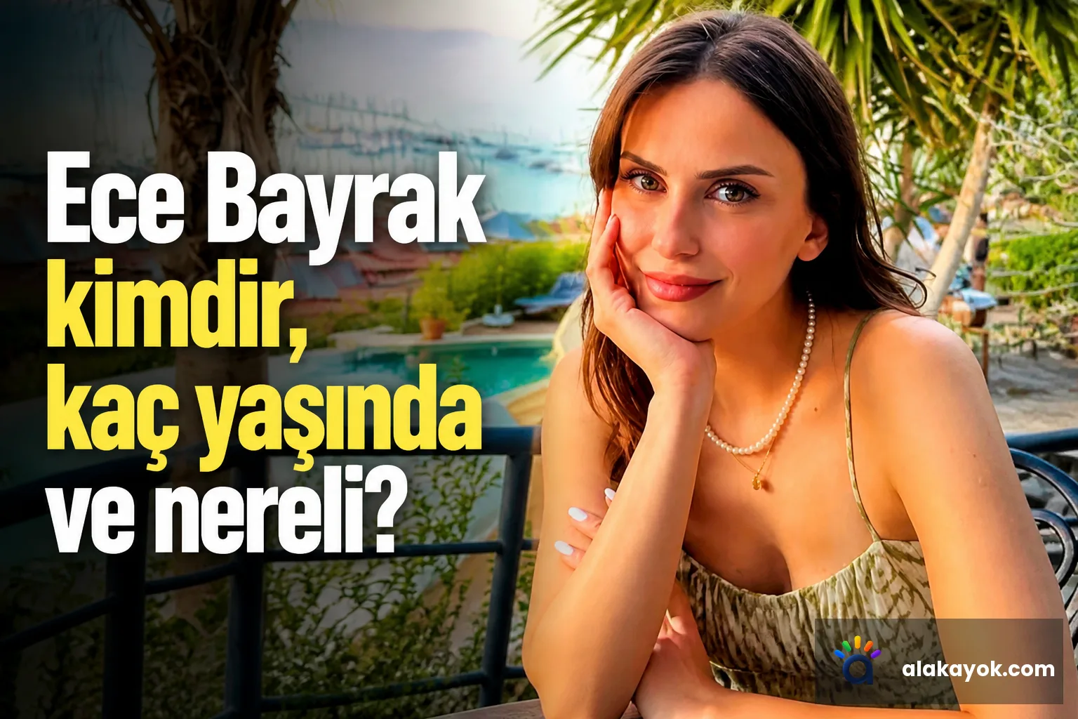 Ece Bayrak kimdir, kaç yaşında ve nereli?