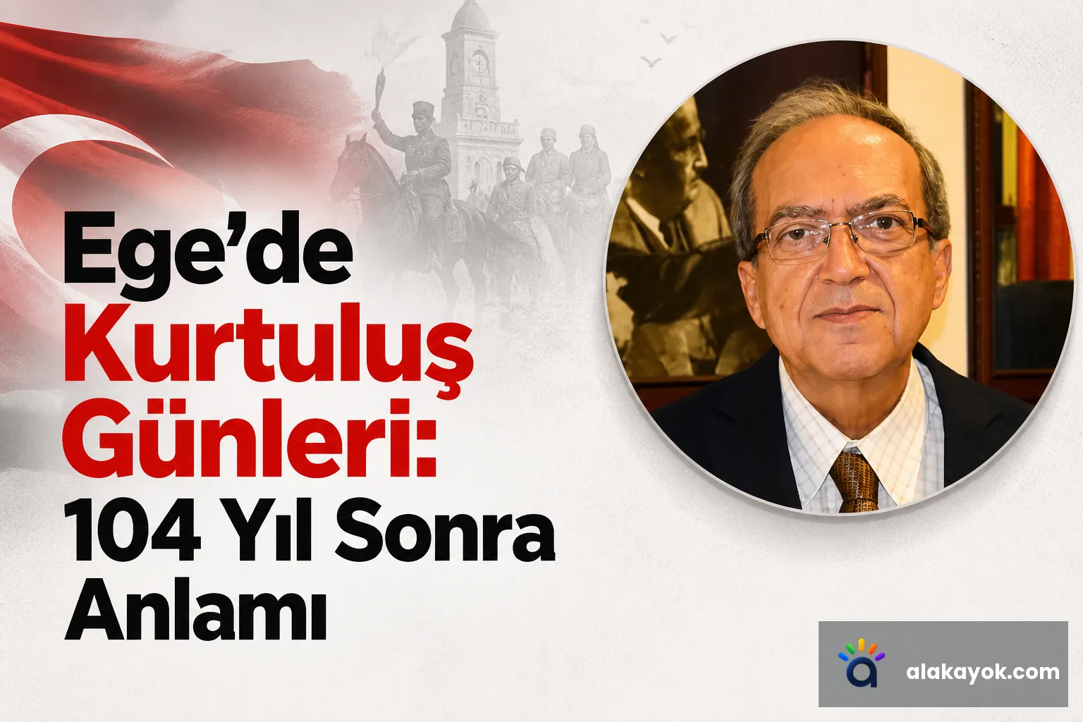 Ege'de Kurtuluş Günleri: 104 Yıl Sonra Anlamı
