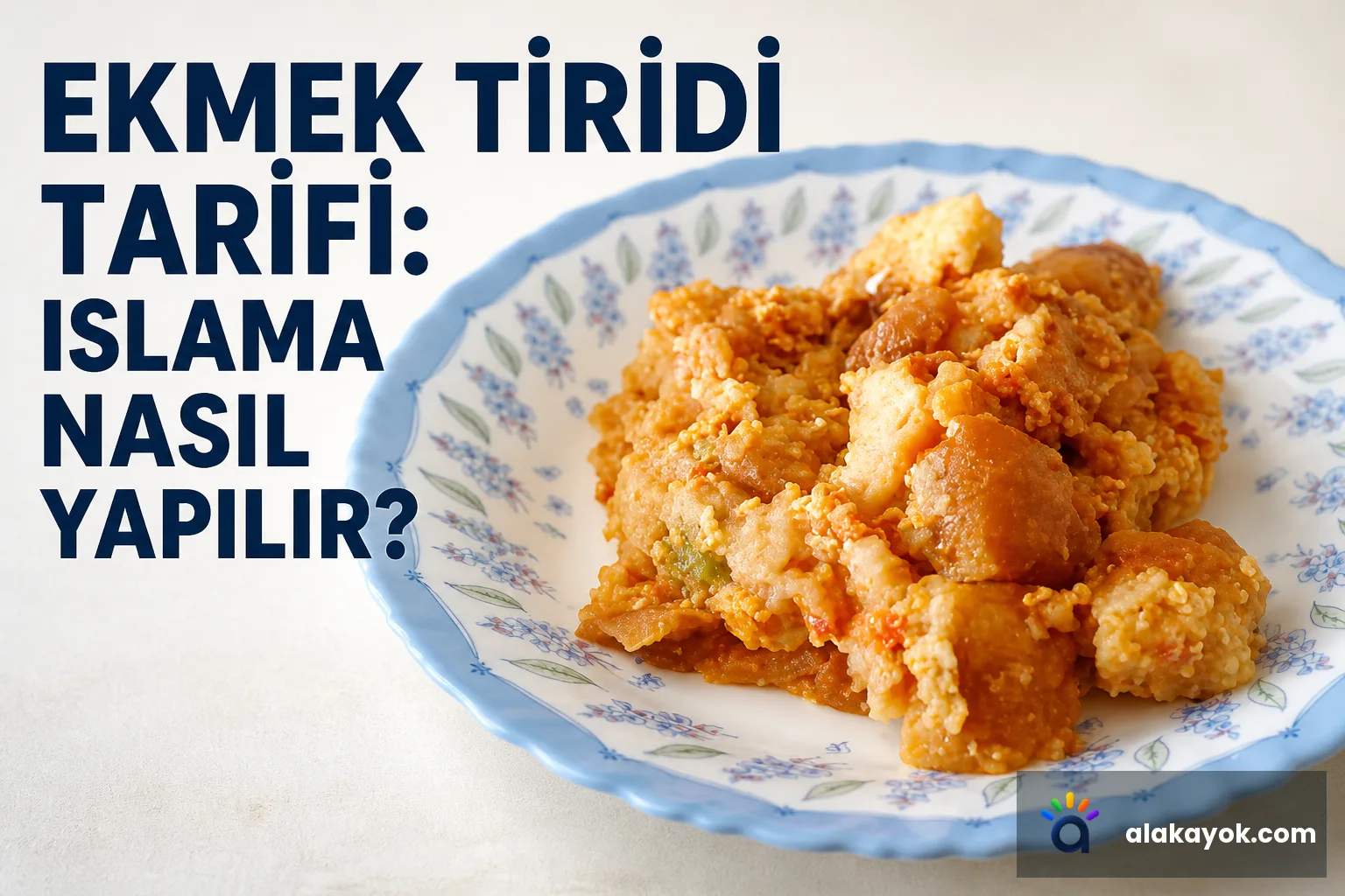 Ekmek Tiridi Tarifi: Islama Nasıl Yapılır?