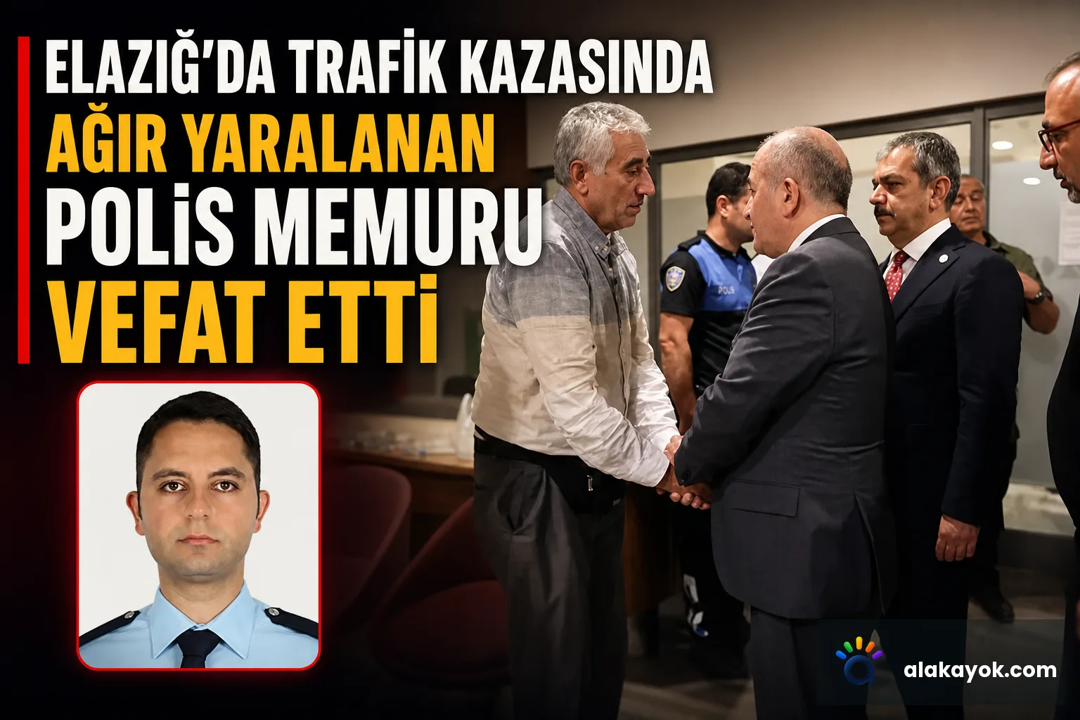 Elazığ'da trafik kazasında ağır yaralanan polis memuru vefat etti