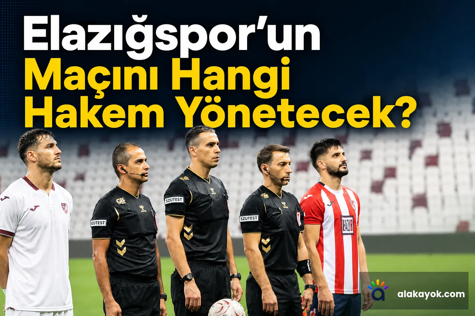 Elazığspor'un Maçını Hangi Hakem Yönetecek?