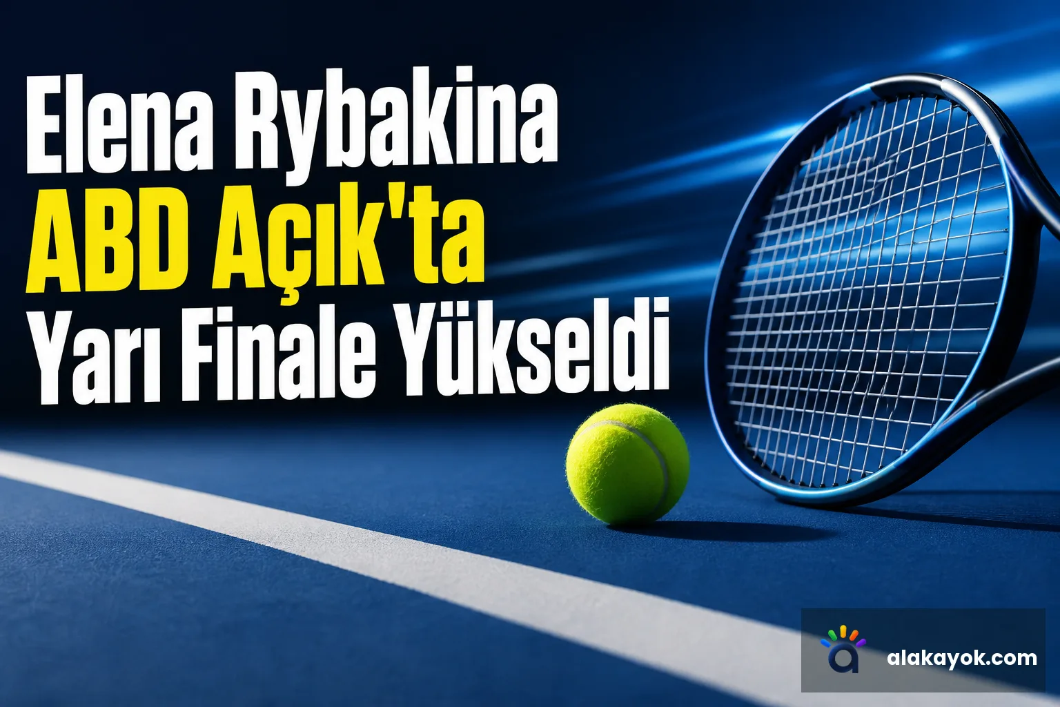Elena Rybakina ABD Açık'ta Yarı Finale Yükseldi