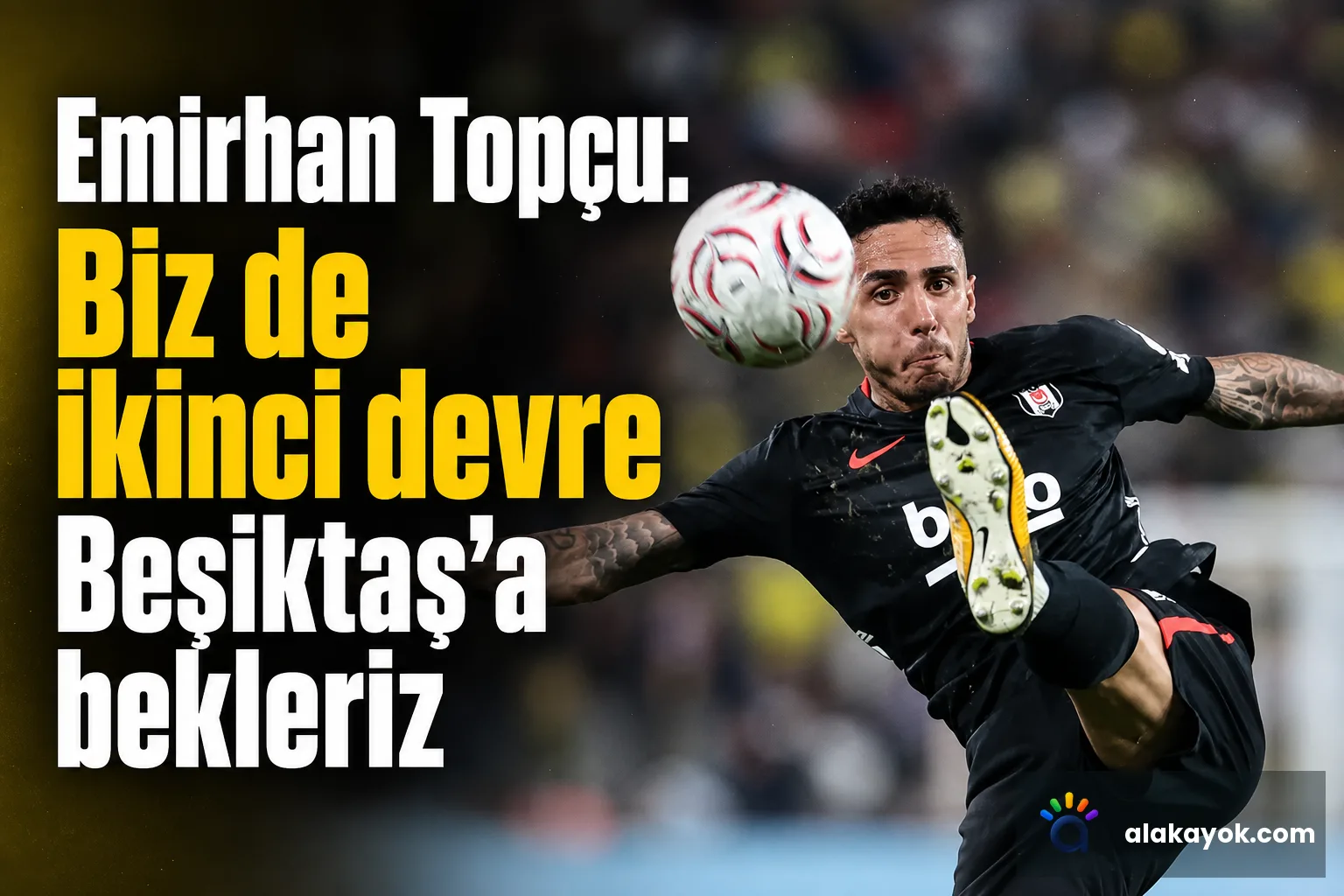 Emirhan Topçu: Biz de ikinci devre Beşiktaş'a bekleriz