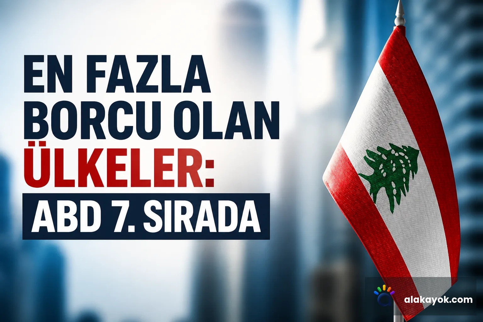 En Fazla Borcu Olan Ülkeler: ABD 7. Sırada