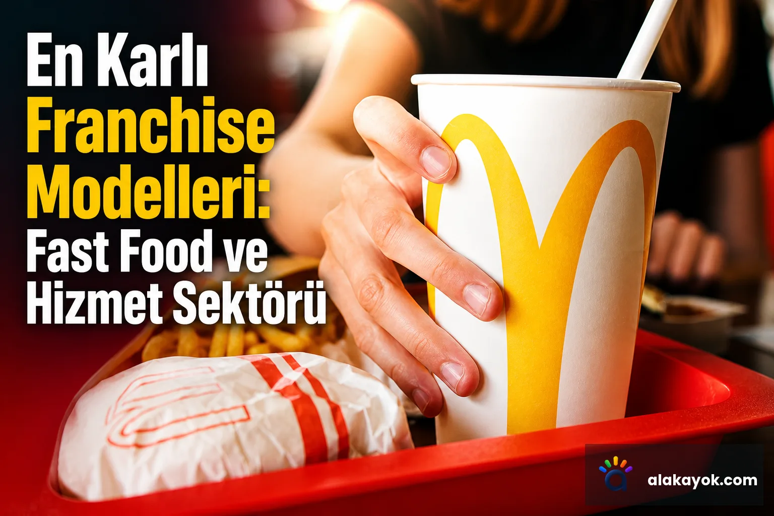En Karlı Franchise Modelleri: Fast Food ve Hizmet Sektörü