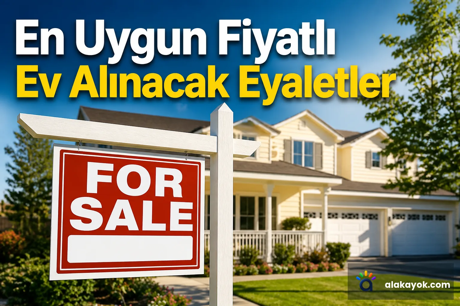 En Uygun Fiyatlı Ev Alınacak Eyaletler