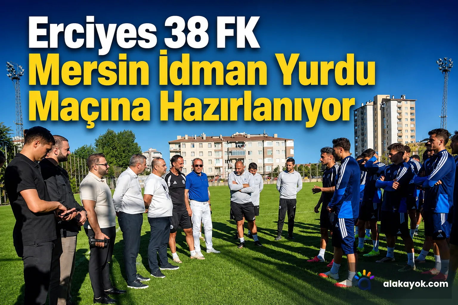 Erciyes 38 FK Mersin İdman Yurdu Maçına Hazırlanıyor
