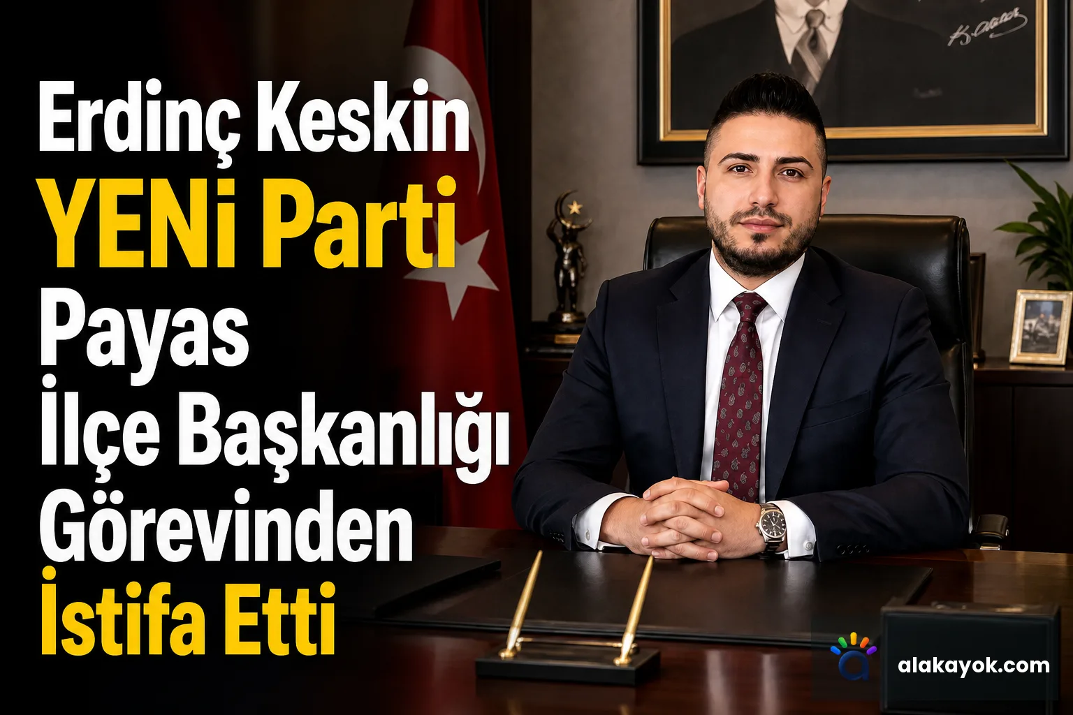 Erdinç Keskin YENİ Parti Payas İlçe Başkanlığı Görevinden İstifa Etti