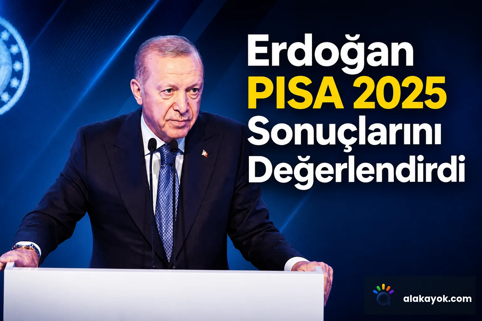 Erdoğan PISA 2025 Sonuçlarını Değerlendirdi