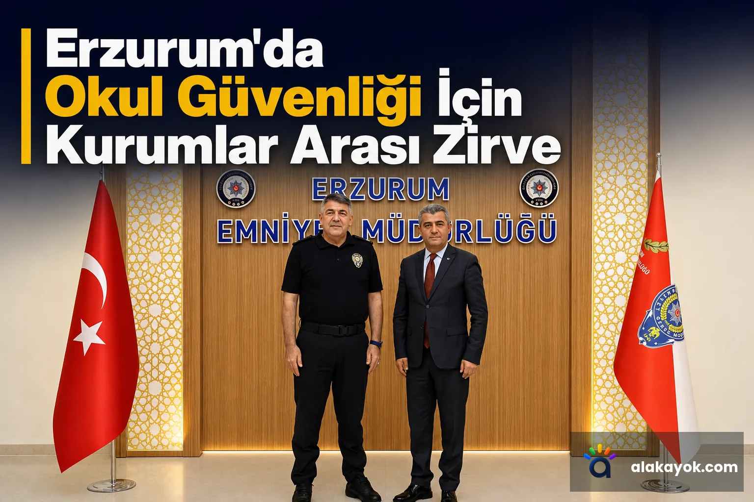 Erzurum'da Okul Güvenliği İçin Kurumlar Arası Zirve