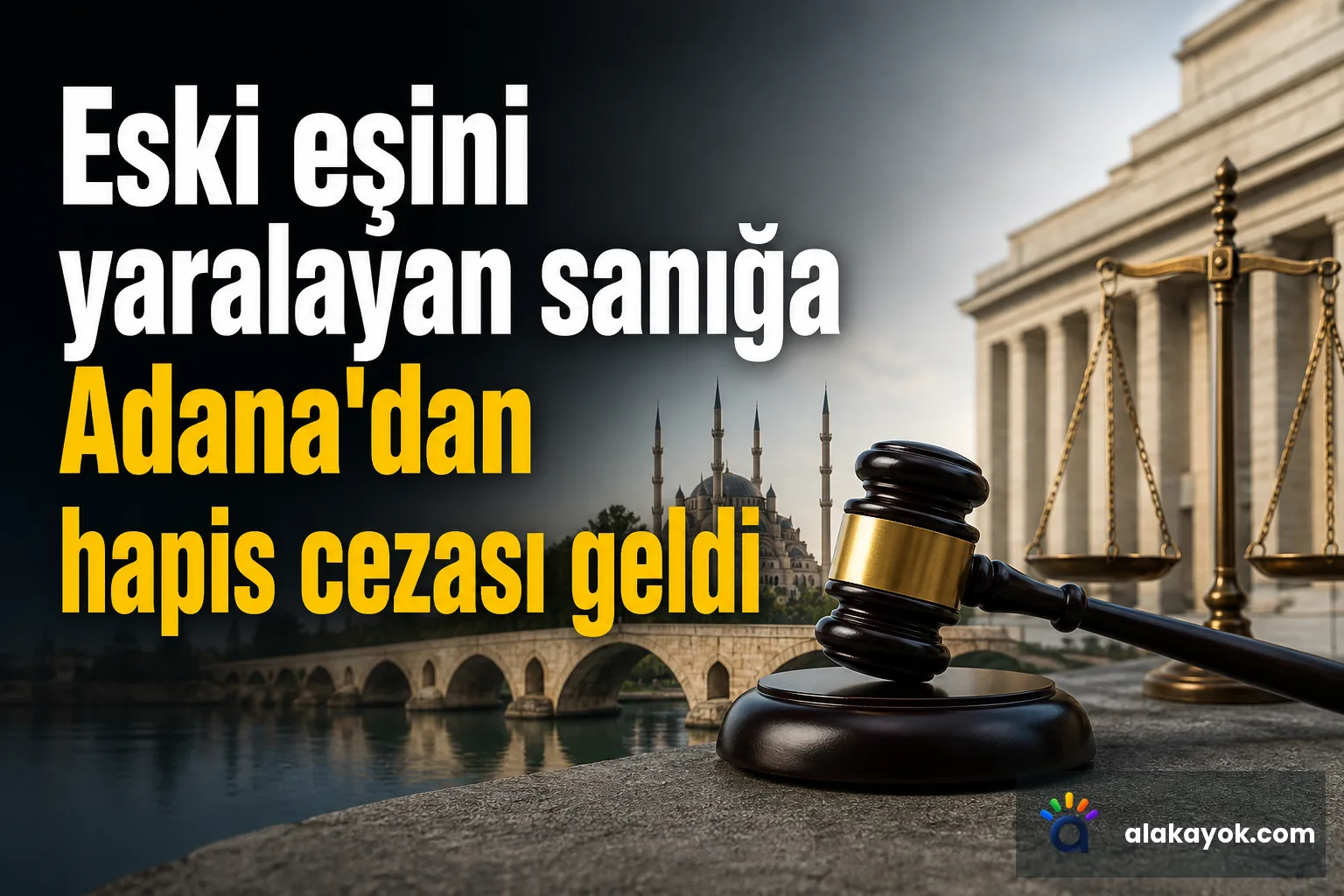 Eski eşini yaralayan sanığa Adana'dan hapis cezası geldi