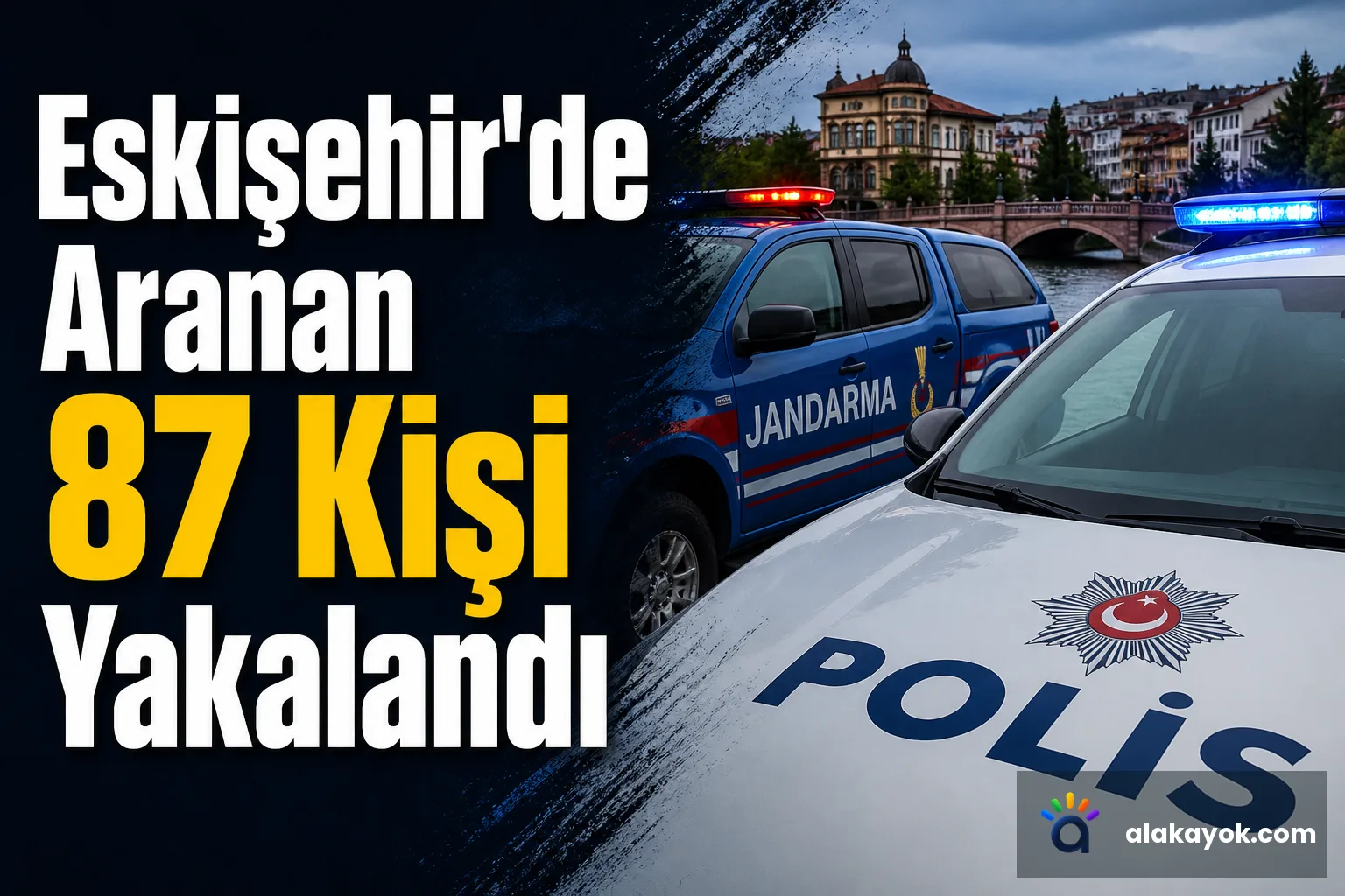 Eskişehir'de Aranan 87 Kişi Yakalandı