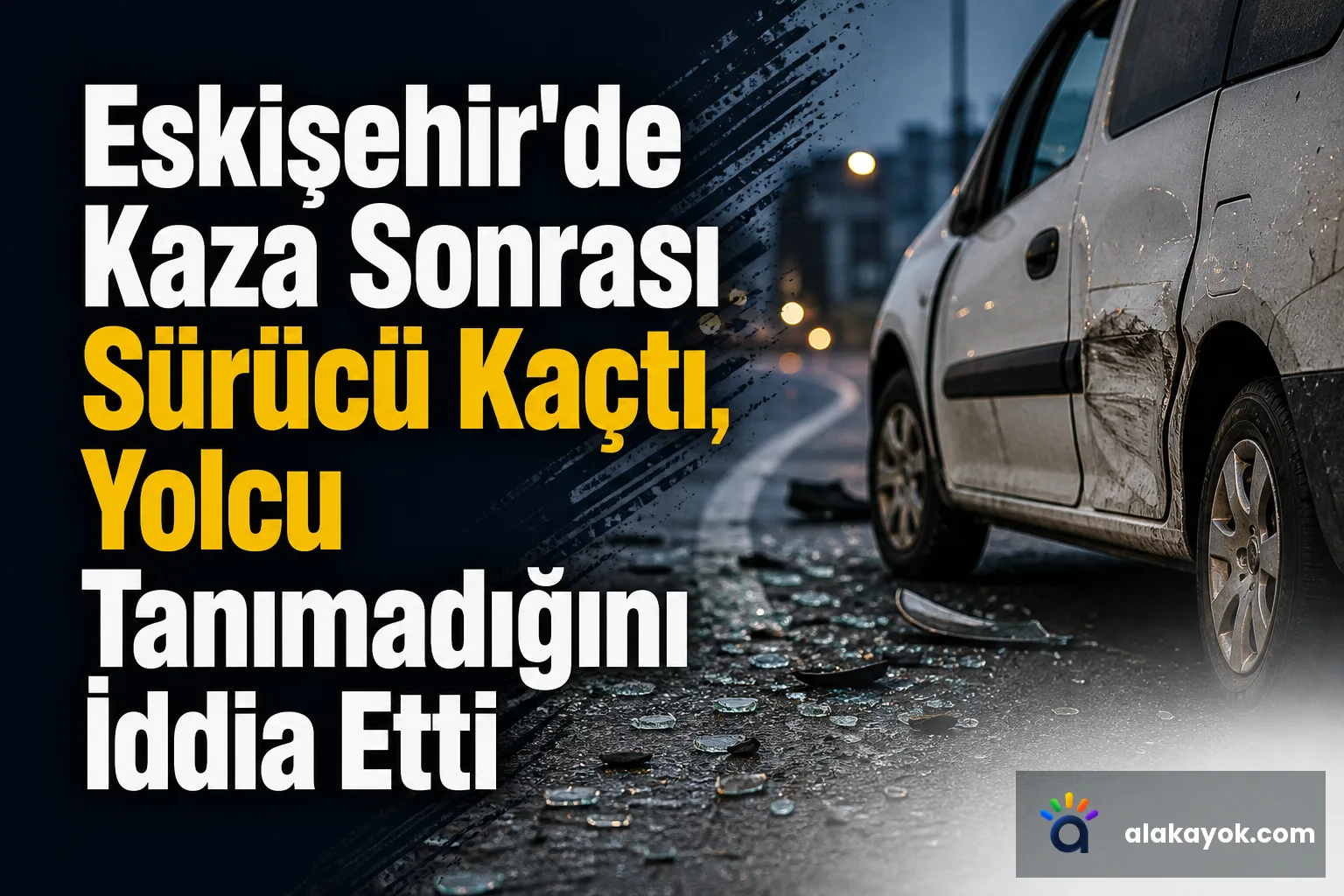 Eskişehir'de Kaza Sonrası Sürücü Kaçtı, Yolcu Tanımadığını İddia Etti