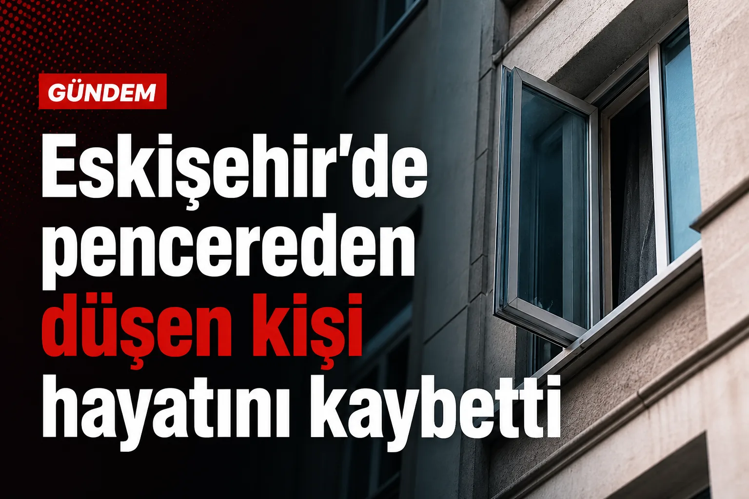 Eskişehir'de pencereden düşen kişi hayatını kaybetti