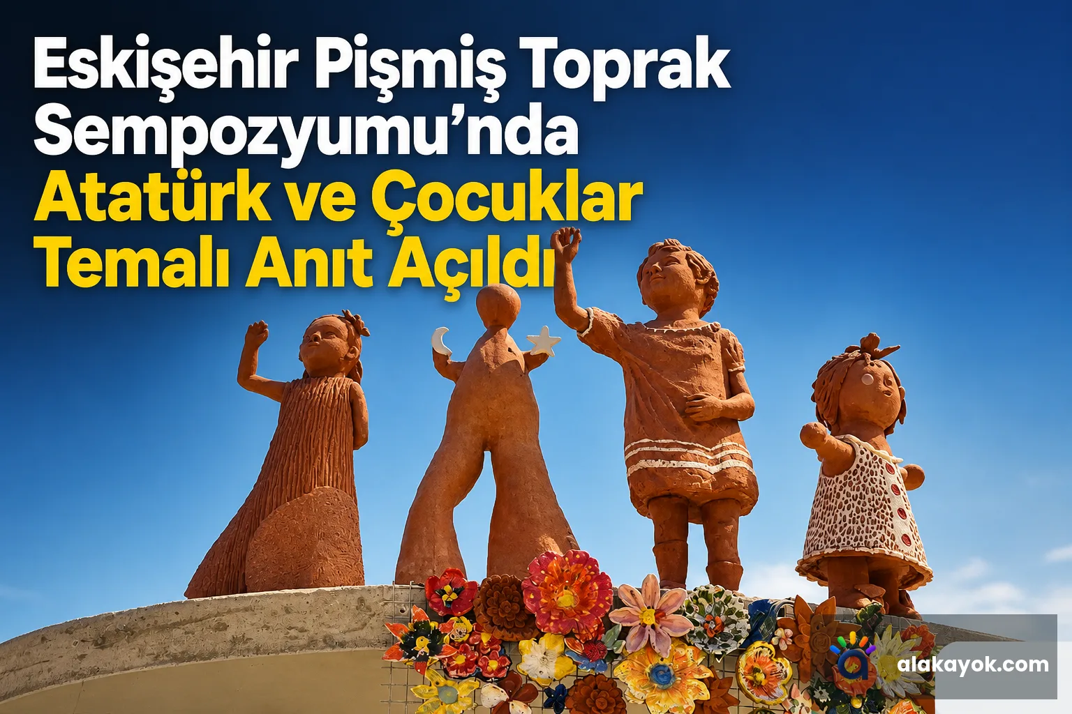 Eskişehir Pişmiş Toprak Sempozyumu'nda Atatürk ve Çocuklar Temalı Anıt Açıldı