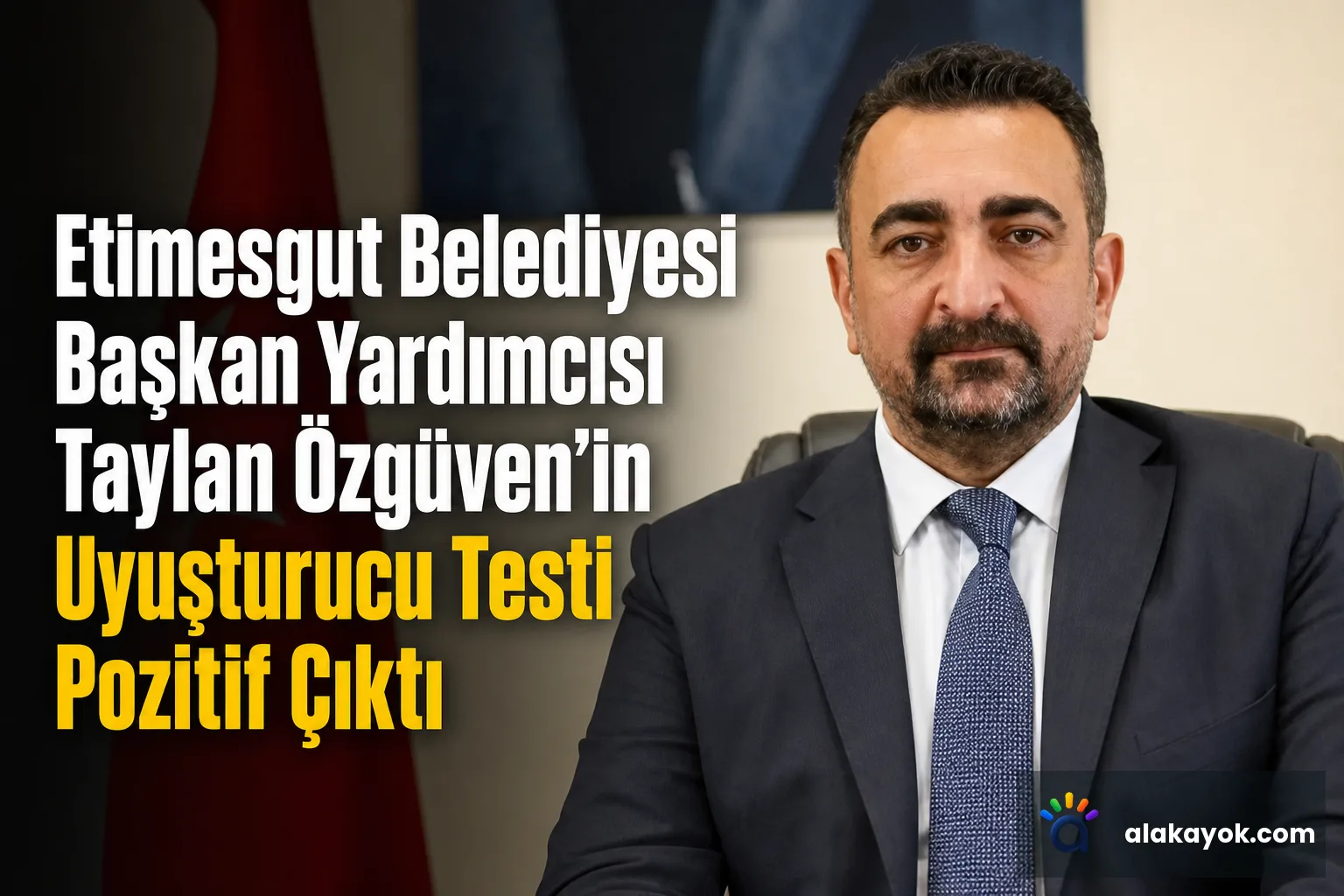 Etimesgut Belediyesi Başkan Yardımcısı Taylan Özgüven'in Uyuşturucu Testi Pozitif Çıktı