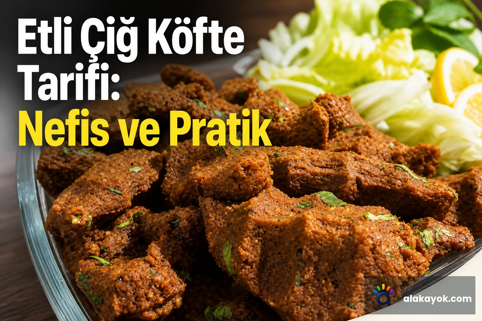 Etli Çiğ Köfte Tarifi: Nefis ve Pratik